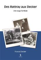 Couverture du livre « Des Rattray aux Decker : une saga familiale » de Francis Decker aux éditions Yellow Concept