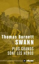 Couverture du livre « Plus grands sont les héros » de Thomas Burnett Swann aux éditions Les Moutons Lectriques