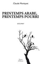 Couverture du livre « Printemps arabe, printemps pourri » de Moniquet Claude aux éditions Erick Bonnier