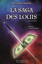 Couverture du livre « La saga des Louis » de Bernard Gantois aux éditions Via Romana