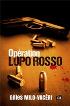 Couverture du livre « Opération Lupo Rosso » de Gilles Milo-Vaceri aux éditions Editions Du 38