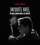 Couverture du livre « Jacques Brel, plus loin que le rêve » de Marc Legras aux éditions Tohu-bohu