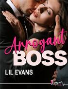Couverture du livre « Arrogant boss » de Evans Lil aux éditions Butterfly
