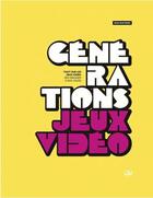 Couverture du livre « Générations jeux vidéo » de Regis Monterrin aux éditions Gm Editions