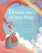 Couverture du livre « Dessine-moi un ours blanc » de Veronique Cauchy et Virginie Grosos aux éditions Circonflexe