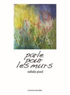Couverture du livre « Parle pour les murs » de Nathalie Picard aux éditions Et Le Bruit De Ses Talons