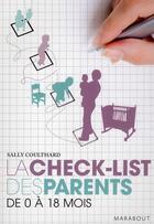 Couverture du livre « La check-list des parents ; de 0 à 18 mois » de Coulthard-S aux éditions Marabout