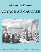 Couverture du livre « Voyage au caucase » de Alexandre Dumas aux éditions Hermann