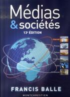 Couverture du livre « Médias et sociétés (13e édition) » de Francis Balle aux éditions Lgdj