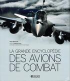 Couverture du livre « La grande encylopédie des avions de combat » de Paolo Matricardi aux éditions Atlas