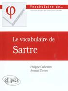 Couverture du livre « Vocabulaire de sartre (le) » de Cabestan/Tomes aux éditions Ellipses