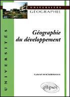 Couverture du livre « Geographie du developpement » de Gabriel Wackermann aux éditions Ellipses