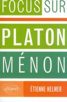 Couverture du livre « Ménon de Platon » de Etienne Helmer aux éditions Ellipses