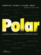 Couverture du livre « Polar ; le grand panorama de la littérature noire » de Caryl Ferey et Clementine Thiebault et Mikael Demets aux éditions La Martiniere