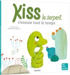 Couverture du livre « Kiss le serpent s'ennuie tout le temps » de Melanie Grandgirard et Coralie Saudo aux éditions Auzou