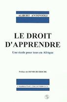 Couverture du livre « Le droit d'apprendre ; une école pour tous en Afrique » de Albert Antonioli aux éditions L'harmattan