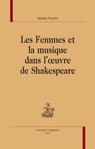 Couverture du livre « Les femmes et la musique dans l'oeuvre de Shakespeare » de Nathalie Roulon aux éditions Honore Champion