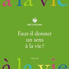 Couverture du livre « Faut-il donner un sens à la vie ? » de Pierron-J-P aux éditions Milan