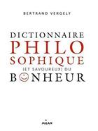 Couverture du livre « Dictionnaire philosophique du bonheur » de Bertrand Vergely aux éditions Milan