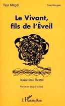 Couverture du livre « LE VIVANT, FILS DE L'ÉVEIL : Roman en langue ouzbek » de Tayr Magdi aux éditions L'harmattan