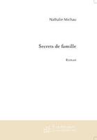 Couverture du livre « Secrets de famille » de Nathalie Michau aux éditions Editions Le Manuscrit