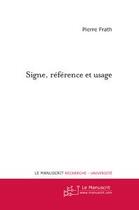 Couverture du livre « Signe, référence et usage » de Frath-P aux éditions Editions Le Manuscrit