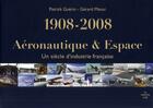 Couverture du livre « Aéronautique et espace ; un siècle d'industrie française 1908-2008 » de Guerin/Maoui aux éditions Cherche Midi