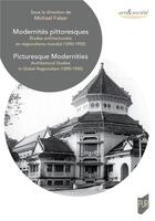 Couverture du livre « Modernités pittoresques : études architecturales en régionalisme mondial (1890-1950) / picturesque modernities : architectural studies in global regionalism (1890-1950) » de Collectif Petit Fute et Michael Falser aux éditions Pu De Rennes