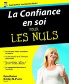 Couverture du livre « La Confiance en soi Pour les Nuls » de Kate Burton et Brinley Platts.N aux éditions First