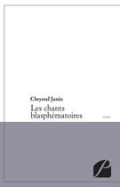 Couverture du livre « Les chants blasphématoires » de Chrystel Janin aux éditions Du Pantheon