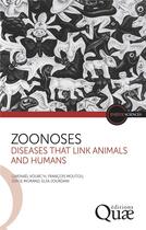 Couverture du livre « Zoonoses : the ties that bind humans to animals » de Francois Moutou et Serge Morand et Elsa Jourdain et Gwenael Vourc'H aux éditions Quae