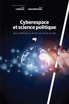 Couverture du livre « Cyberespace et science politique » de Hugo Loiseau et Elena Waldispuehl aux éditions Presses De L'universite Du Quebec