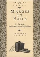 Couverture du livre « Marges et exils : l'Europe des littératures déplacées : pour Louis Bolle » de  aux éditions Aml Archives