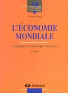 Couverture du livre « L'économie mondiale ; commerce, monnaie, finance » de Andre Dumas aux éditions De Boeck