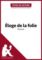 Couverture du livre « Fiche de lecture : éloge de la folie d'Érasme ; analyse complète de l'oeuvre et résumé » de Nathalie Roland aux éditions Lepetitlitteraire.fr