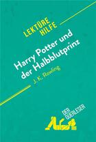 Couverture du livre « Harry Potter und der Halbblutprinz von J. K. Rowling (Lektürehilfe) : Detaillierte Zusammenfassung, Personenanalyse und Interpretation » de Amy Ainsworth aux éditions Derquerleser.de