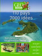 Couverture du livre « GEOBOOK ; 110 pays, 7000 idées ; bien choisir son voyage sur les traces de Tintin » de  aux éditions Geo