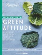 Couverture du livre « Les bienfaits de la green attitude ; 40 recettes gourmandes pour faire le plein de vitamines » de Claire Rogers et Jenni Desmond aux éditions Prisma