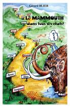 Couverture du livre « Le mammouth dans tous ses états ! » de Gerard Blier aux éditions Edilivre