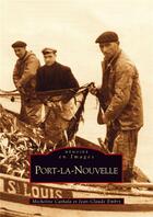 Couverture du livre « Port-la-Nouvelle » de Micheline Cathala et Jean-Claude Embry aux éditions Editions Sutton