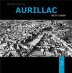 Couverture du livre « Aurillac mémoire d'une ville » de Vincent Flauraud aux éditions Editions Sutton