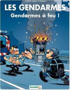 Couverture du livre « Les gendarmes Tome 13 : gendarmes à feu ! » de Christophe Cazenove et David Lunven et Jenfevre et Olivier Sulpice aux éditions Bamboo