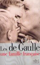 Couverture du livre « Les De Gaulle, une famille française » de Christine Clerc aux éditions Nil