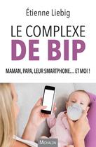 Couverture du livre « Le complexe de Bip » de Etienne Liebig aux éditions Michalon