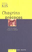 Couverture du livre « Chagrins precoces » de Kis-D aux éditions Mille Et Une Nuits