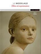 Couverture du livre « Le modelage ; têtes et expressions » de Berit Hildre aux éditions Ulisse