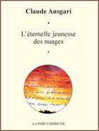 Couverture du livre « L'éternelle jeunesse des nuages » de Claude Ansgari aux éditions La Part Commune