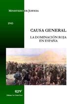 Couverture du livre « Causa general, la dominación roja en espana ; 1943 » de Ministerio De Justicia aux éditions Saint-remi