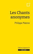 Couverture du livre « Les chants anonymes » de Philippe Malone aux éditions Espaces 34