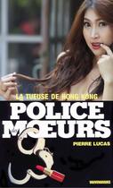 Couverture du livre « Police des moeurs t.25 ; la tueuse de Hong-Kong » de Pierre Lucas aux éditions Mount Silver